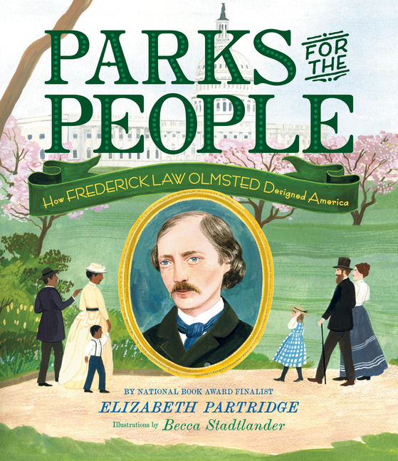 Parks for the People: How Frederick Law Olmsted Designed America